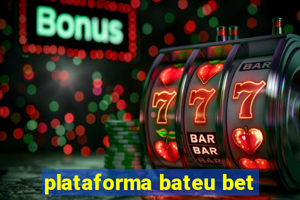 plataforma bateu bet